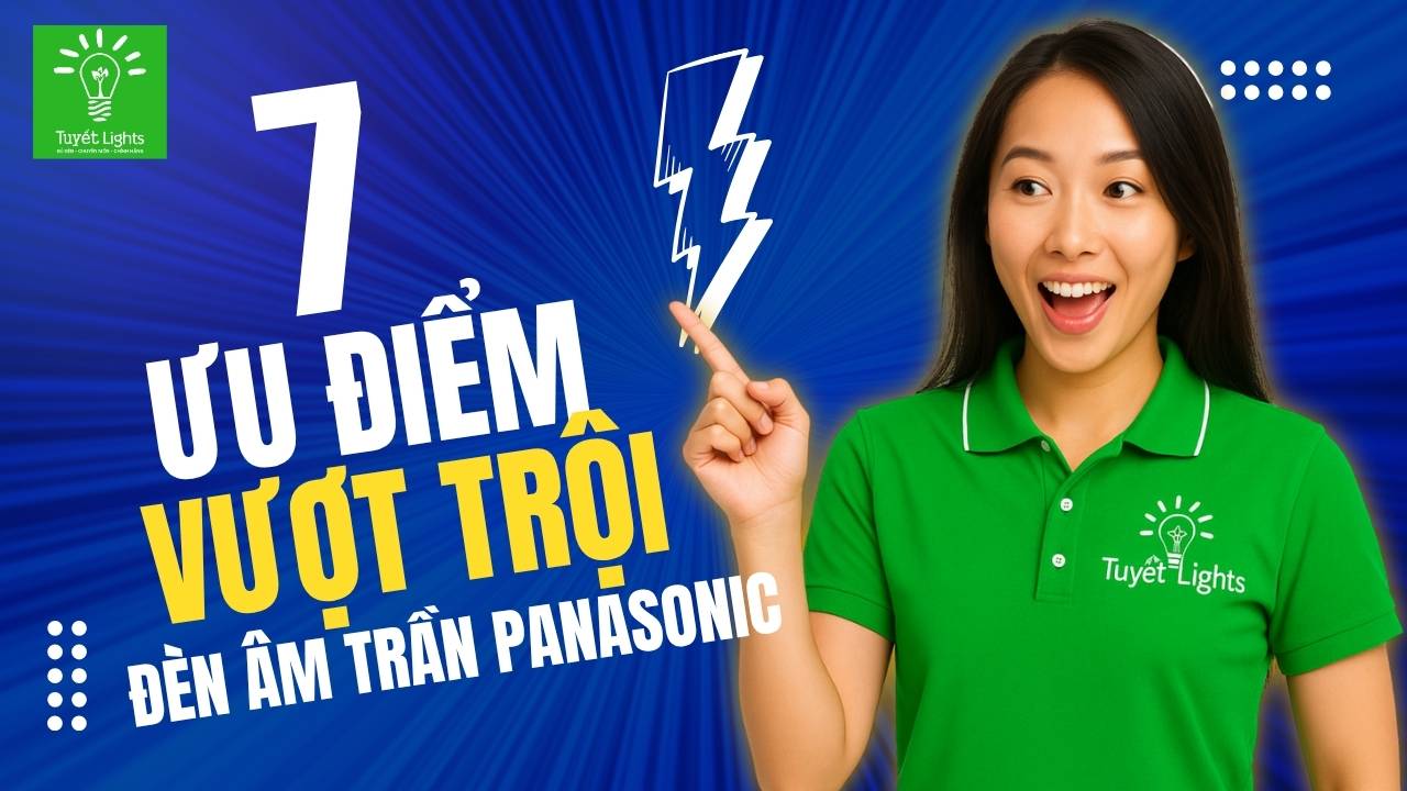 CHẤT LƯỢNG ÁNH SÁNG VƯỢT TRỘI CỦA ĐÈN LED ÂM TRẦN PANASONIC